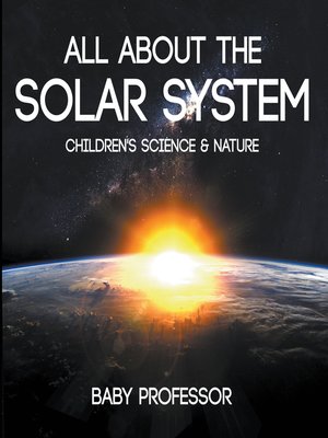 cover image of All about the Solar System--Children's Science & Nature